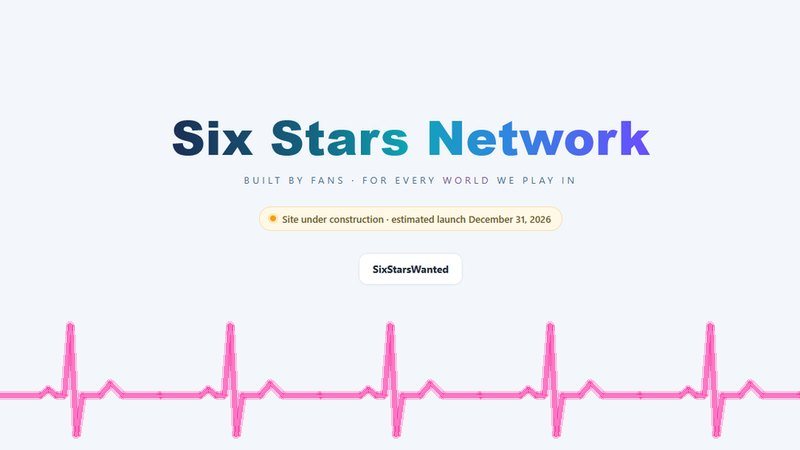 The SixStarsNetwork holding page, reading Built by fans, for every world we play in, with an estimated launch of December 31, 2026